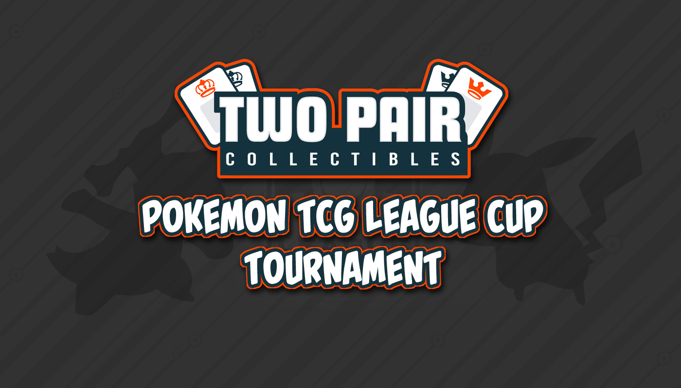 Two Pair Collectibles Pokemon TCG League Cup Tournament