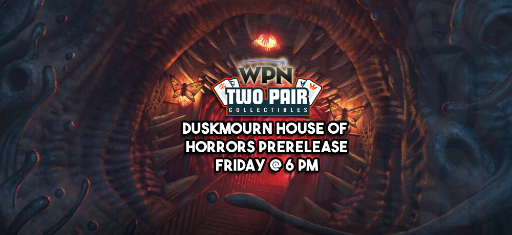 TwoPairCollectibles.com - MTG Duskmourn House of Horror Prerelease