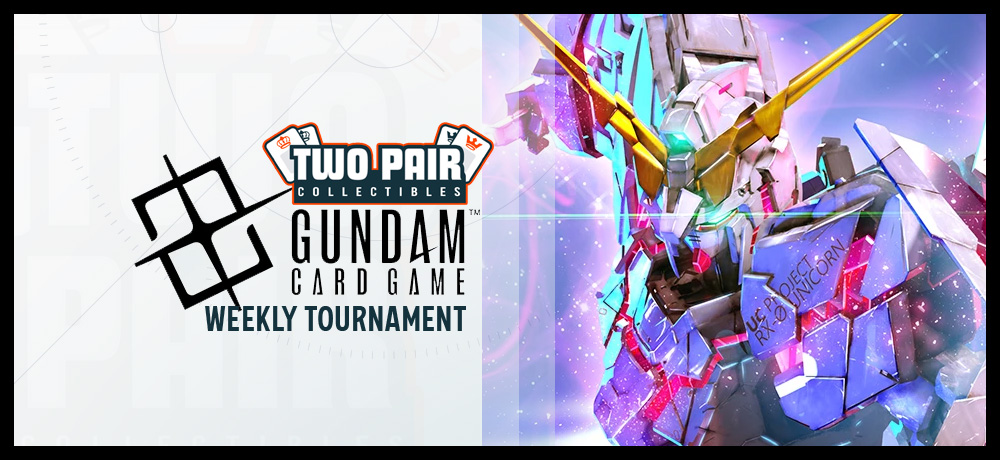 TwoPairCollectibles.com - Gundam TCG Weekly Tournament