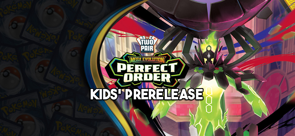 TwoPairColletibles.com - Pokemon ME03 Perfect Order Kids' Prerelease