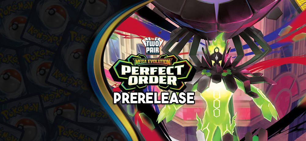 TwoPairColletibles.com - Pokemon ME03 Perfect Order Prerelease