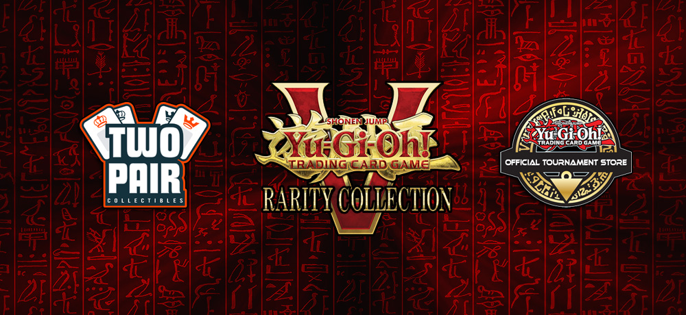 TwoPairCollectibles.com - Yu-Gi-Oh! Rarity Collection 5 Release Celebration