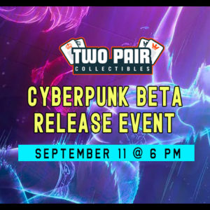 TwoPairCollectibles.com - Cyberpunk 2077 TCG Beta Event Registration